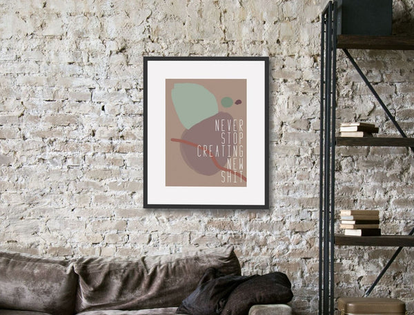 NEVER STOP CREATING Wall Art Printable